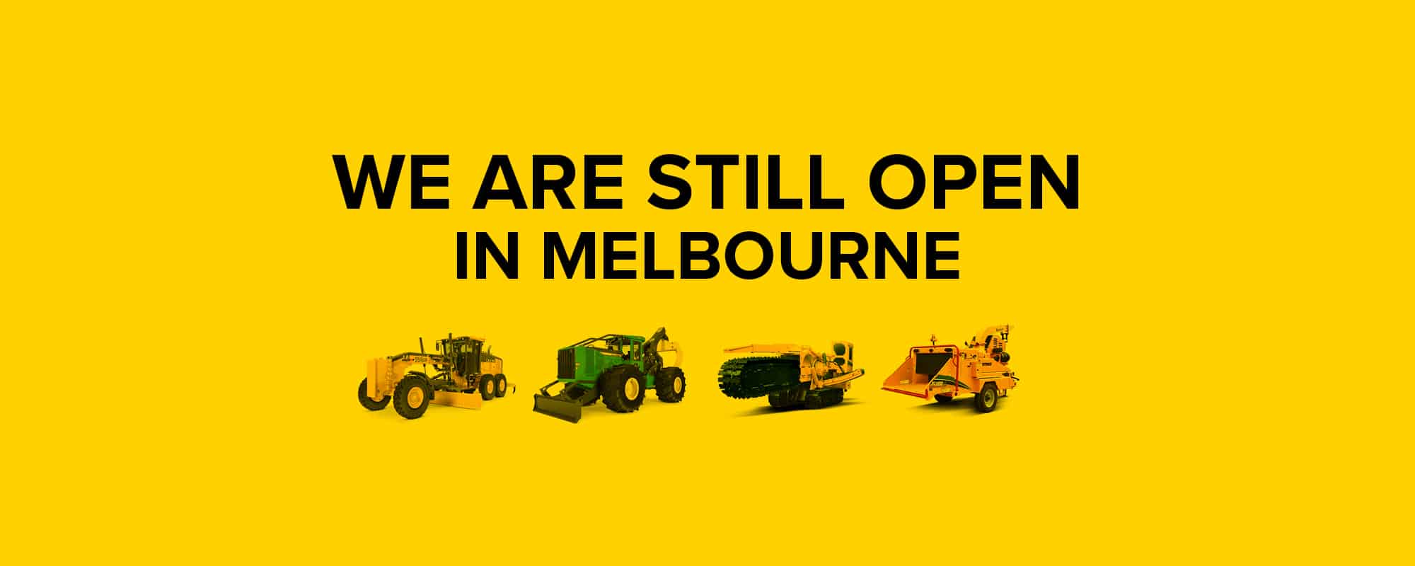 WE ARE STILL OPEN IN MELBOURNE - RDO Equipment